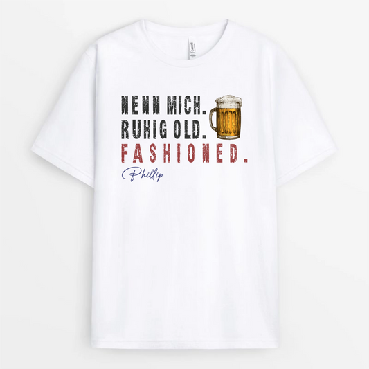 NennMichRuhigOldFashioned_PersonalisiertesGeschenkT ShirtFurPapa_Opa1