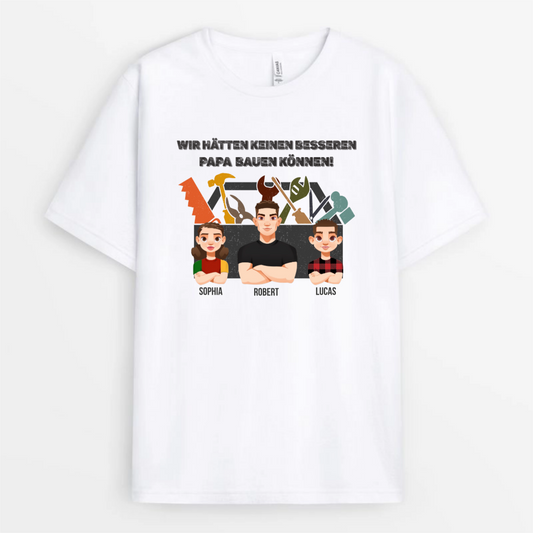 WirHattenKeinenBesserenPapaBauenKonnen_PersonalisiertesGeschenkT ShirtFurIhn_Papa_Opa